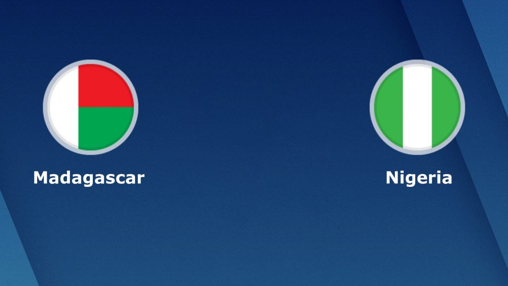 Nhận định bóng đá Madagascar vs Nigeria - 23h00 30/06/2019