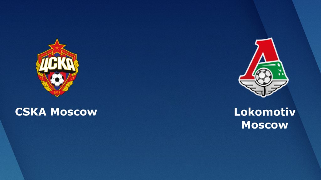 Nhận định bóng đá CSKA Moscow vs Lokomotiv Moscow - 23h00 28/07/2019