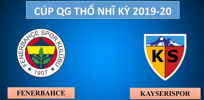 Nhận Định - Soi kèo bóng đá Fenerbahce vs Kayserispor hôm nay, 00h00 ngày 21/3