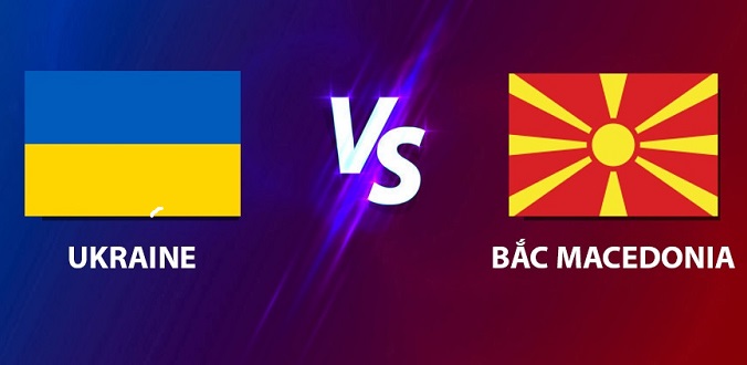 Nhận định - Soi kèo bóng đá Ukraine vs Macedonia hôm nay, 20h00 ngày 17/06