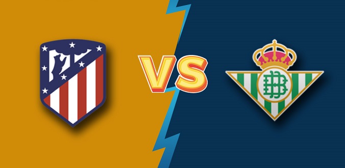 Nhận định - Soi kèo bóng đá Atletico vs Betis hôm nay, 22h15 ngày 31/10