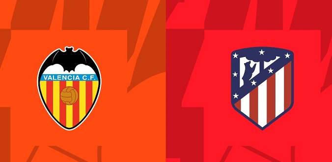 Nhận định - Soi kèo bóng đá Valencia vs Atletico hôm nay, 03h00 ngày 30/08