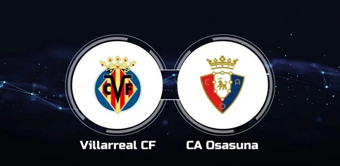 Nhận định - Soi kèo bóng đá Villarreal vs Osasuna hôm nay, 02h00 ngày 18/10