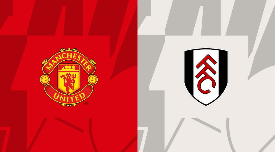 Nhận định - Soi kèo bóng đá Man Utd vs Fulham hôm nay, 22h30 ngày 28/5