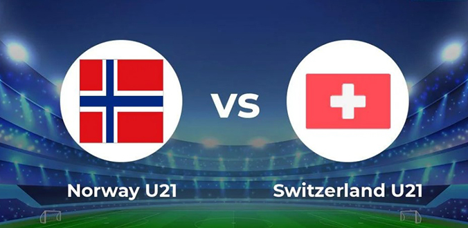 Nhận định - Soi kèo bóng đá U21 Na Uy vs U21 Thụy Sĩ hôm nay, 23h00 ngày 22/6