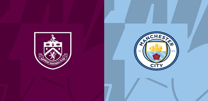 Nhận định - Soi kèo bóng đá Burnley vs Man City hôm nay, 02h00 ngày 12/8