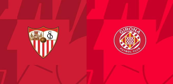 Nhận định - Soi kèo bóng đá Sevilla vs Girona hôm nay, 02h30 ngày 27/8
