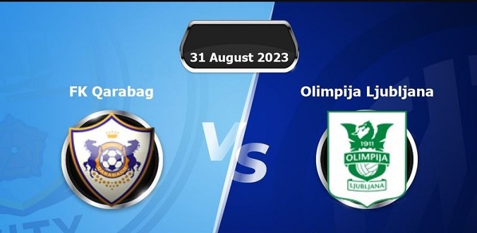 Nhận định - Soi kèo bóng đá Qarabag vs Olimpija hôm nay, 23h00 ngày 31/8