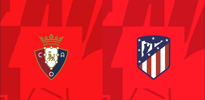 Nhận định - Soi kèo bóng đá Osasuna vs Atletico hôm nay, 02h30 ngày 29/9