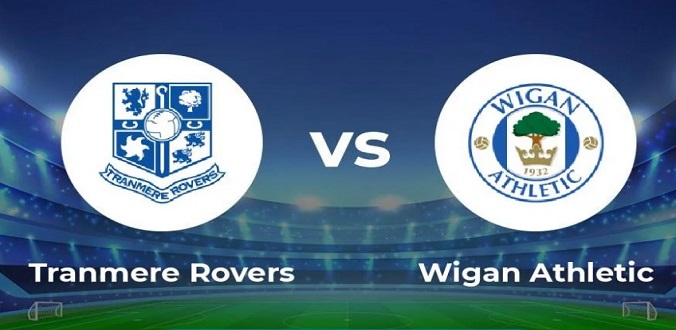 Nhận định - Soi kèo bóng đá Tranmere vs Wigan hôm nay, 02h00 ngày 15/11