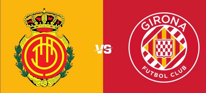 Nhận định - Soi kèo bóng đá Mallorca vs Girona hôm nay, 1h30 ngày 25/1