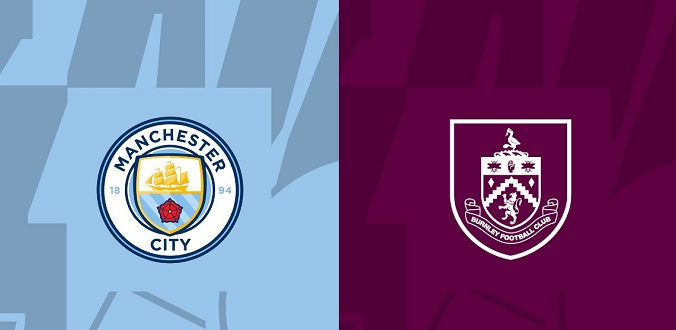 Nhận định - Soi kèo bóng đá Man City vs Burnley hôm nay, 2h30 ngày 1/2