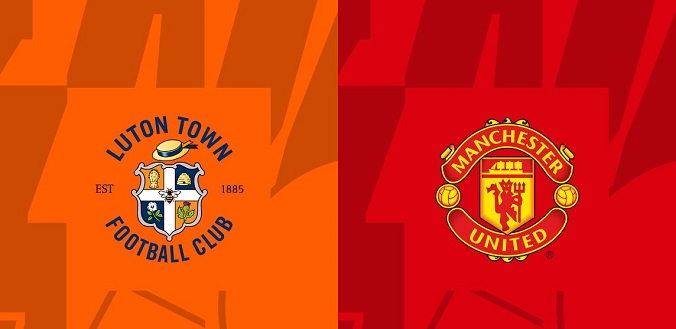 Nhận định - Soi kèo bóng đá Luton vs MU hôm nay, 23h30 ngày 18/2