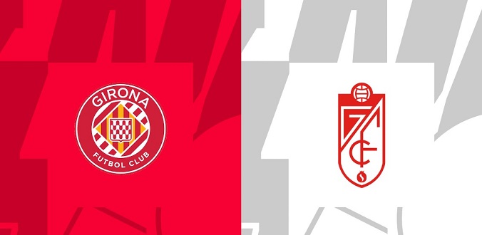Nhận định - Soi kèo bóng đá Girona vs Granada hôm nay, 2h00 ngày 25/5