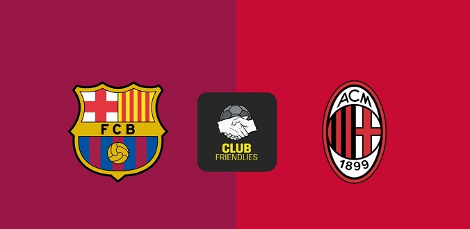 Nhận định - Soi kèo bóng đá Barcelona vs Milan hôm nay, 6h30 ngày 7/8