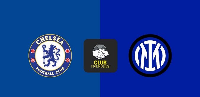 Nhận định - Soi kèo bóng đá Chelsea vs Inter hôm nay, 21h00 ngày 11/8