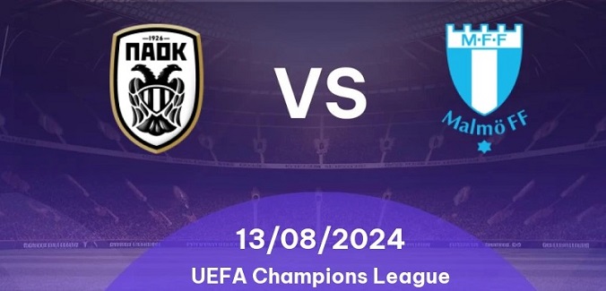 Nhận định - Soi kèo bóng đá PAOK vs Malmo hôm nay, 0h30 ngày 14/8