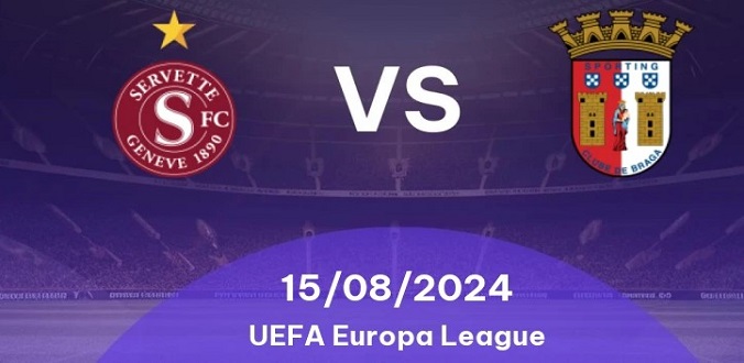 Nhận định - Soi kèo bóng đá Servette vs Braga hôm nay, 1h30 ngày 16/8