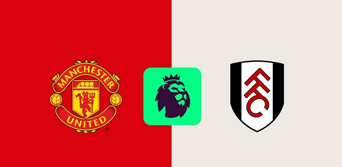 Nhận định - Soi kèo bóng đá MU vs Fulham hôm nay, 2h00 ngày 17/8 