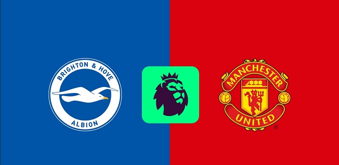 Nhận định - Soi kèo bóng đá Brighton vs MU hôm nay, 18h30 ngày 24/8