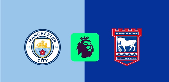 Nhận định - Soi kèo bóng đá Man City vs Ipswich hôm nay, 21h00 ngày 24/8