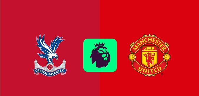 Nhận định - Soi kèo bóng đá Crystal Palace vs MU hôm nay, 23h30 ngày 21/9