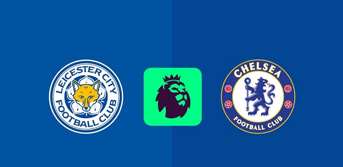 Nhận định - Soi kèo bóng đá Leicester vs Chelsea hôm nay, 19h30 ngày 23/11 