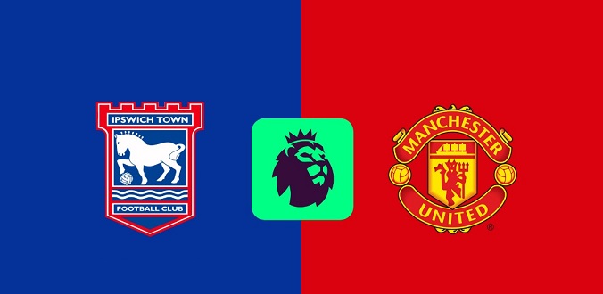 Nhận định - Soi kèo bóng đá Ipswich vs MU hôm nay, 23h30 ngày 24/11 