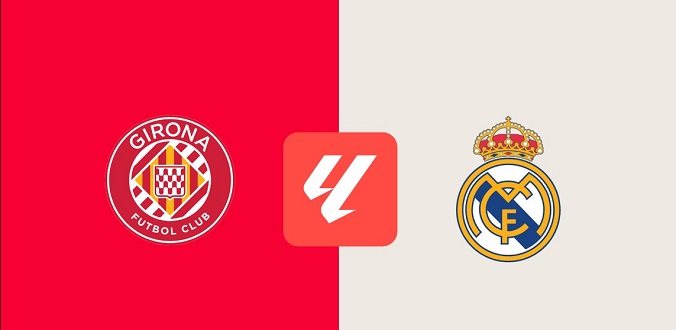Nhận định - Soi kèo bóng đá Girona vs Real Madrid hôm nay, 3h00 ngày 8/12