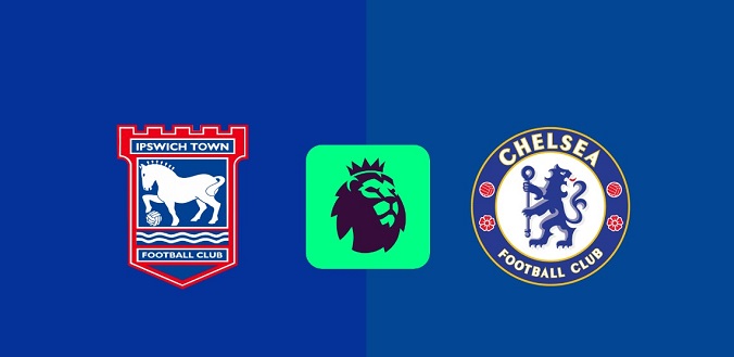 Nhận định - Soi kèo bóng đá Ipswich vs Chelsea hôm nay, 2h45 ngày 31/12
