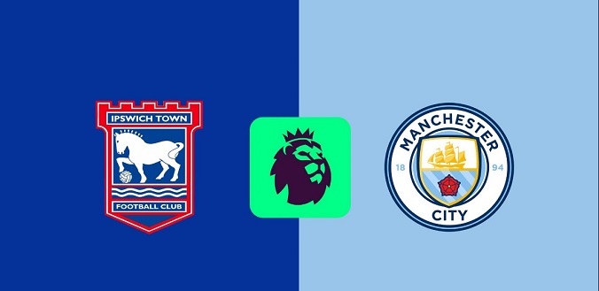Nhận định - Soi kèo bóng đá Ipswich vs Man City hôm nay, 23h30 ngày 19/1