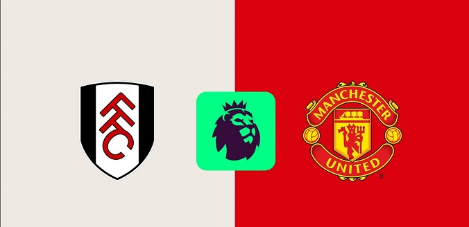Nhận định - Soi kèo bóng đá Fulham vs MU hôm nay, 2h00 ngày 27/1