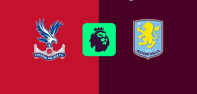 Nhận định - Soi kèo bóng đá Crystal Palace vs Aston Villa hôm nay, 2h30 ngày 26/2