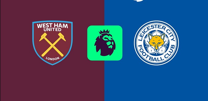 Nhận định - Soi kèo bóng đá West Ham vs Leicester hôm nay, 3h00 ngày 28/2