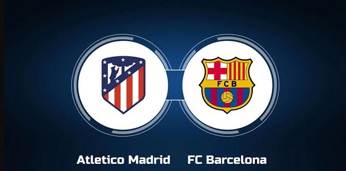Nhận định - Soi kèo bóng đá Atletico vs Barcelona hôm nay, 2h30 ngày 3/4