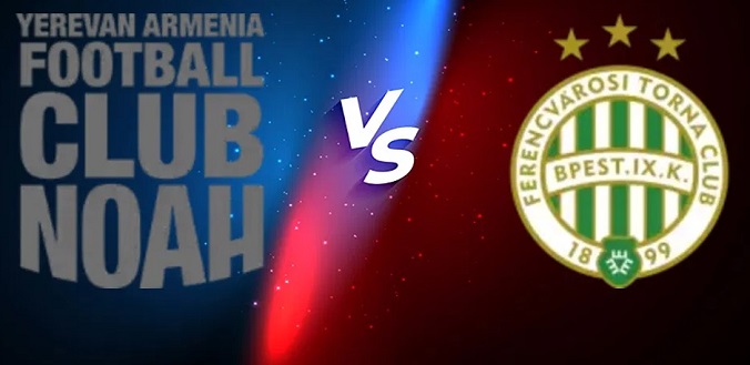 Tỷ lệ kèo Noah vs Ferencvarosi hôm nay, 23h00 ngày 22/7