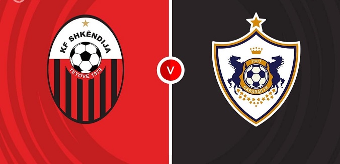 Soi kèo bóng đá Shkendija vs Qarabag hôm nay, 1h00 ngày 6/8
