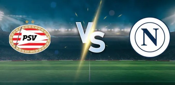 Kèo nhà cái PSV vs Napoli hôm nay, 2h00 ngày 22/10