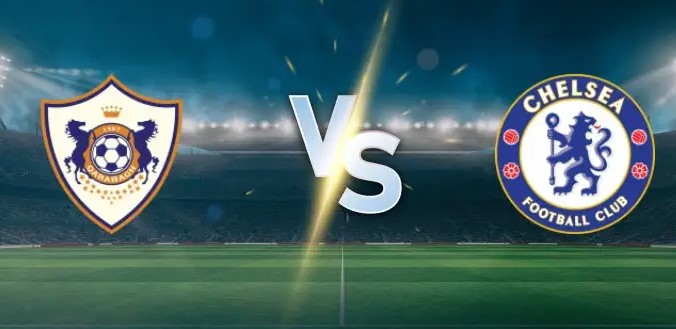 Tỷ lệ kèo Qarabag vs Chelsea hôm nay, 0h45 ngày 6/11