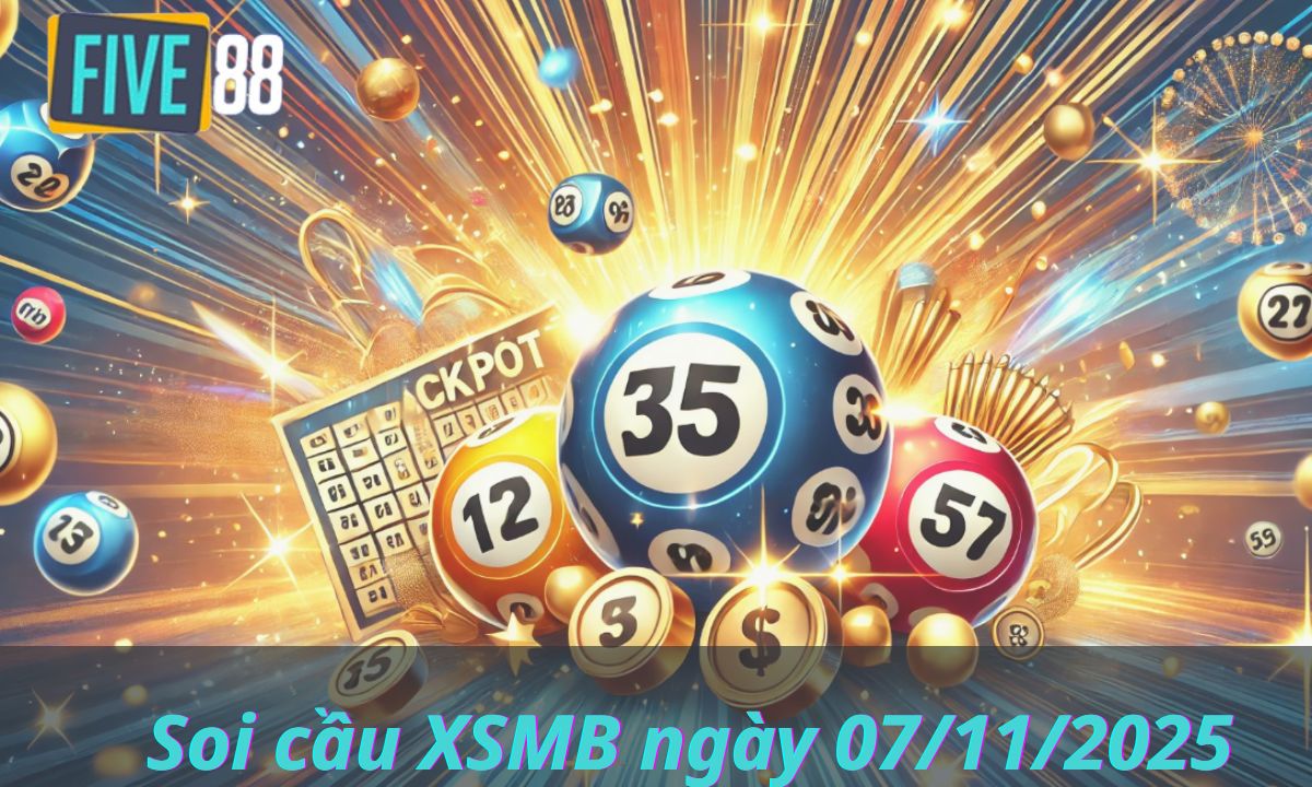 Soi cầu XSMB ngày 07/11/2025 – Chốt lô miền Bắc