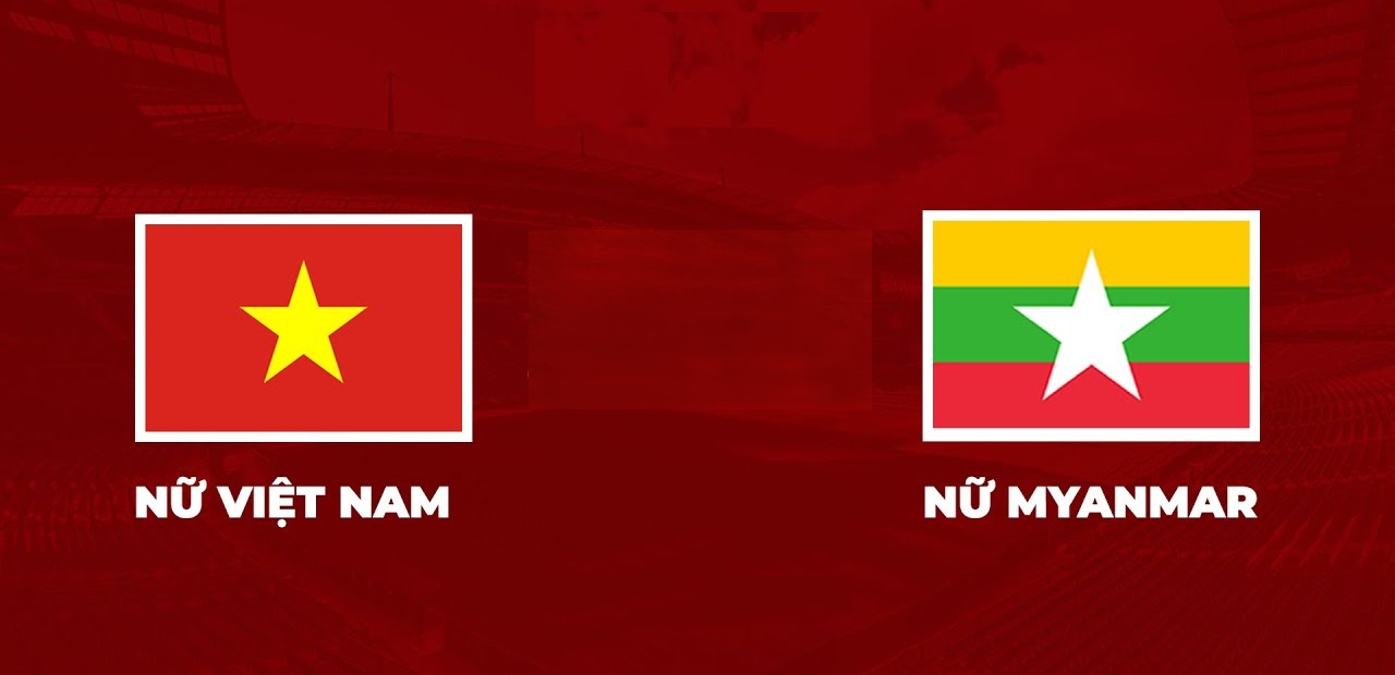 Kèo nhà cái Nữ Việt Nam vs Nữ Myanmar hôm nay, 16h00 ngày 11/12