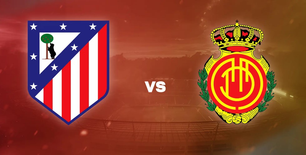 Nhận định nhà cái Atletico Madrid vs Mallorca hôm nay, 20h00 ngày 25/1