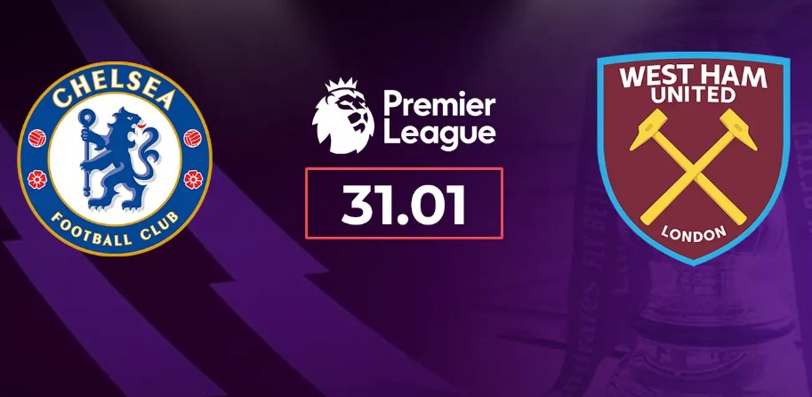 Kèo nhà cái Chelsea vs West Ham hôm nay, 0h30 ngày 1/2