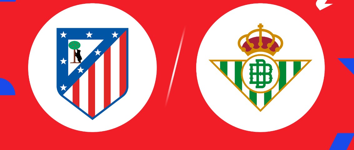 Soi kèo bóng đá Atletico Madrid vs Real Betis hôm nay, 0h30 ngày 9/2