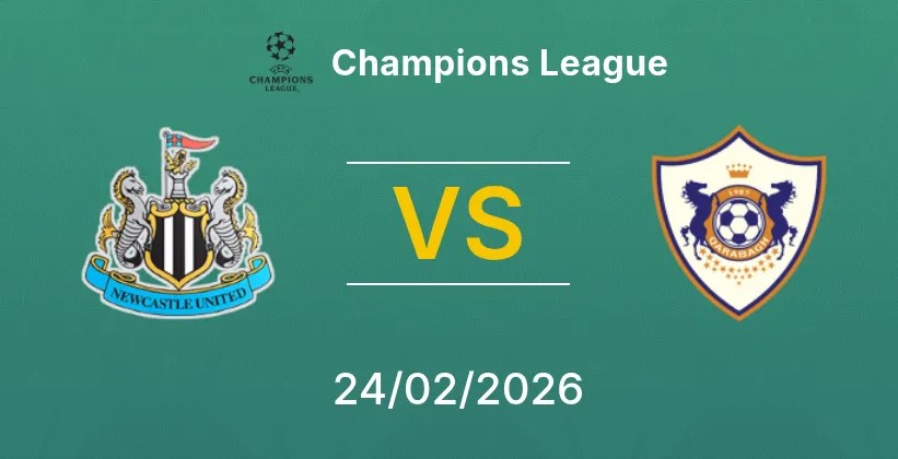 Soi kèo Newcastle vs Qarabag hôm nay, 3h00 ngày 25/2