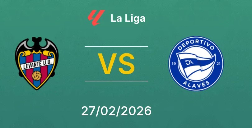 Soi kèo Levante vs Alaves hôm nay, 3h00 ngày 28/2
