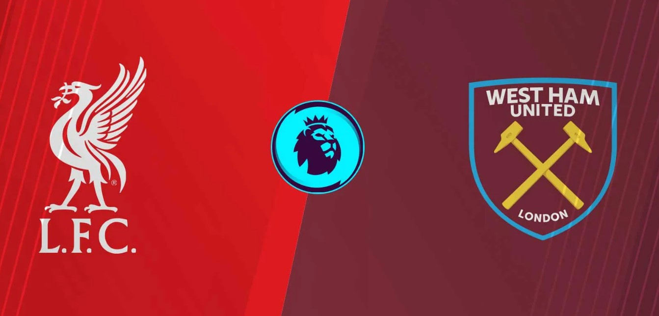 Tỷ lệ kèo Liverpool vs West Ham hôm nay, 22h00 ngày 28/2