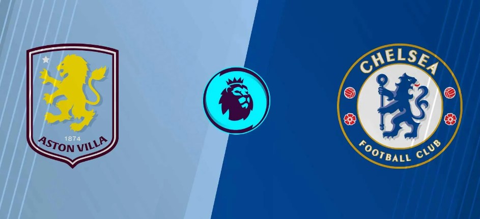Soi kèo Aston Villa vs Chelsea hôm nay, 2h30 ngày 5/3