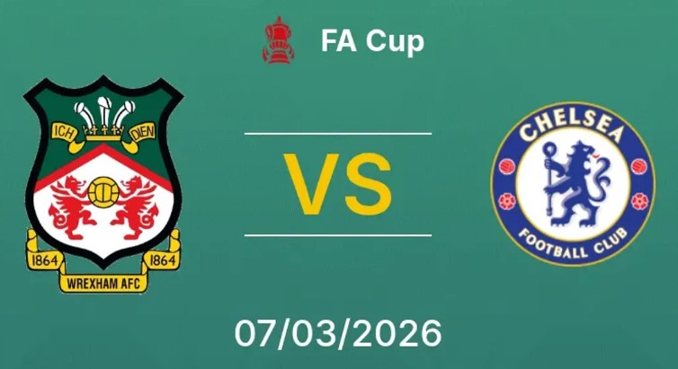 Kèo nhà cái Wrexham vs Chelsea hôm nay, 0h45 ngày 8/3