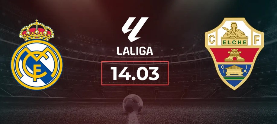 Nhận định nhà cái Real Madrid vs Elche hôm nay, 3h00 ngày 15/3